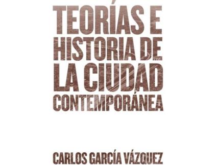 Livro Teorías E Historias De La Cuidad Contemporánea  