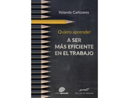 Livro Quiero Aprender A Ser Más Eficiente En El Trabajo de Yolanda Cañizares Gil (Espanhol)