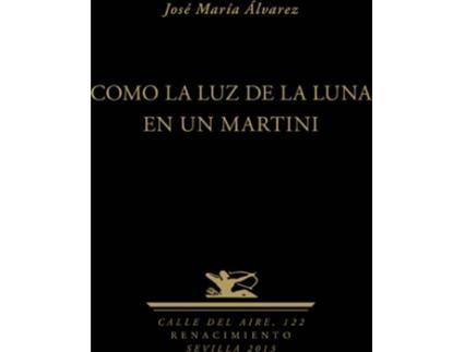 Livro Como La Luz De La Luna En Un Martini de Jose María Alvarez