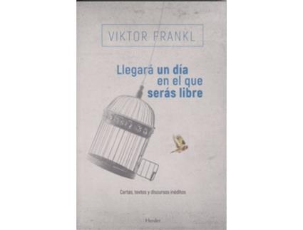 Livro Llegará Un Día En Que Seas Libre de Viktor Frankl  
