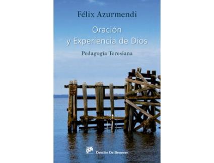 Livro Oración Y Experiencia De Dios:Pedagogia Teresiana de Feliz Carmelo Azurmendi Ayerbe (Espanhol)