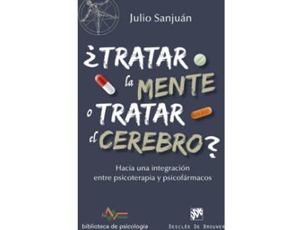 Livro ¿Tratar La Mente O Tratar El Cerebro? de Julio Sanjuan Arias (Espanhol)