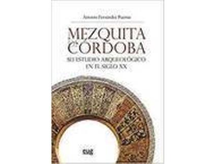 Livro Mezquita De Cordoba Su Estudio Arqueologico En El Siglo Xx 2 de Fernandez Puert (Espanhol)