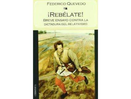 Livro ¡Rebélate! Breve Ensayo Contra La Dictadura Del Relativismo de Federico Quevedo (Espanhol)
