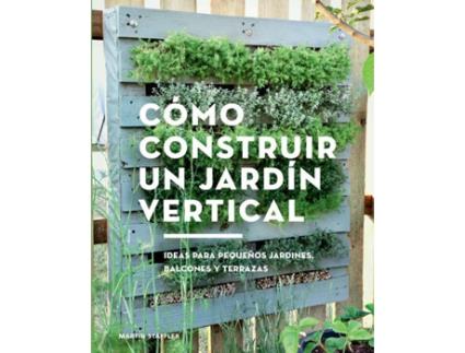 Livro Cómo Construir Un Jardín Vertical de Martin Staffler (Espanhol)