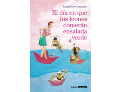 Livro El Día En Que Los Leones Comerán Ensalada Verde de Raphaelle Giordano (Espanhol)
