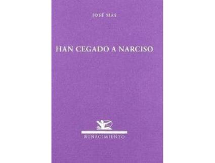 Livro Han Cegado A Narciso de José Mas (Espanhol)