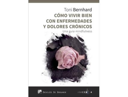 Livro Cómo Vivir Bien Con Enfermedades Y Dolores Crónicos de Toni Bernhard (Espanhol)