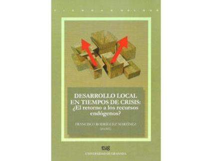 Livro Desarrollo Local En Tiempos De Crisis: ¿El Retorno A Los Recursos Endógenos? de Francisco Rodríguez Martínez (Espanhol)