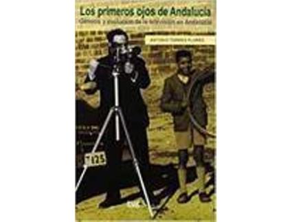 Livro Primeros Ojos De Andalucia Los Genesis Y Evolucion De La Tel de Sin Autor (Espanhol)