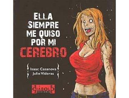 Livro Ella Siempre Me Quiso Por Mi Cerebro de Isaac Casanova (Espanhol)