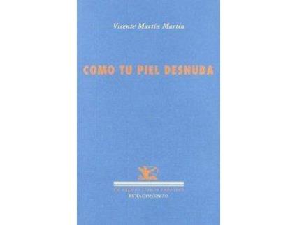 Livro Como Tu Piel Desnuda de Vicente Martín Martín (Espanhol)