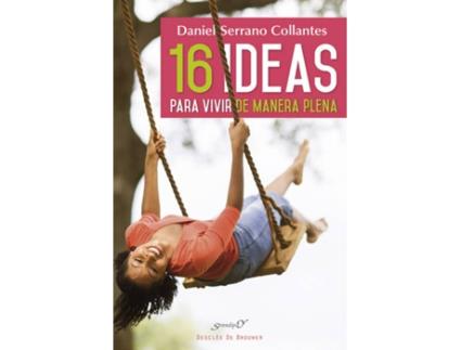 Livro 16 Ideas Para Vivir De Manera Plena de Daniel Serrano Collantes (Espanhol)