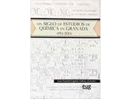 Livro Un Siglo De Estudios De Quimica En Granada (1913-2013) de Luis Fermin Capitan Vallvey (Espanhol)
