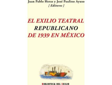 Livro El Exilio Teatral Republicano De 1939 En México de Vários Autores (Espanhol)
