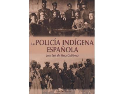 Livro La Policía Indígena Española de José Luis De Mesa Gutiérrez (Espanhol)