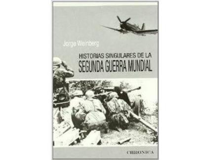 Livro Historias Singulares De La Segunda Guerra Mundial de Jorge Weinberg (Espanhol)
