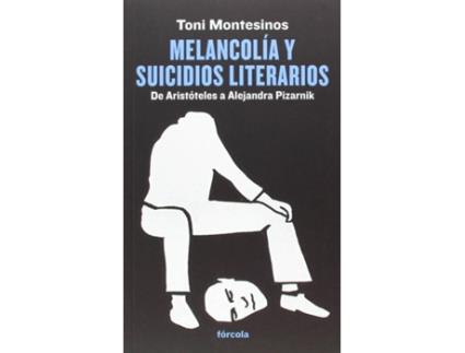 Livro Melancolía Y Suicidios Literarios de Toni Montesinos (Espanhol)