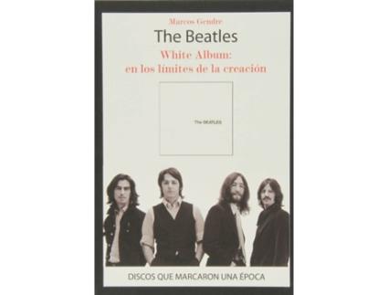 Livro The Beatles White Album En Los Limites De La Creación de Marcos Gendre (Espanhol)