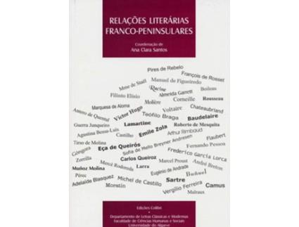 Livro Relações Literárias Franco-Peninsulares - Colóquio Internacional, Universidade Do Algarve, 24-26 Nov de Ana Clara Santos (Português)