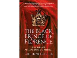 Livro The Black Prince Of Florence de Catherine Fletcher