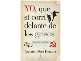Livro Yo, Que Si Corrí­ Delante De Los Grises de Antonio Pérez Henares (Espanhol)