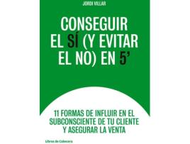 Livro Conseguir El Sí (Y Evitar El No ) En 5 de Jordi Villar Lleonart