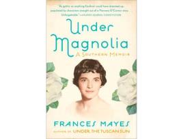 Livro Under Magnolia de Frances Mayes