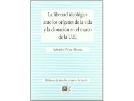 Livro La Libertad Ideologica Ante Los Origenes De La Vida Y La Clonacion En El Marco D de Salvador Pérez Alvarez (Espanhol) 