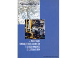 Livro Industria De Componentes De Automoción Y El Medio Ambiente En Castilla Y León, La de Jose Ramon Peran Gonzalez (Espanhol)