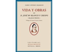 Livro Vida Y Obras De José María Blanco Y Crespo (Blanco White) de Mario Méndez Bejarano (Espanhol)