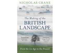Livro The Making Of The British Landscape de Nicholas Crane