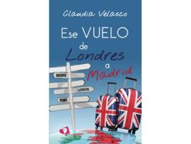 Livro Ese vuelo de Londres a Madrid de Claudia Velasco  (Espanhol - 2020)