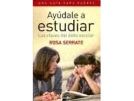 Livro Ayúdale A Estudiar. Las Claves Del Éxito Escolar. Una Guía Para Padres de Rosa Serrate (Espanhol)