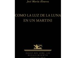 Livro Como La Luz De La Luna En Un Martini de Jose María Alvarez