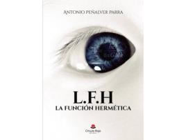 Livro L.F.H La Función Hermética de Antonio Peñalver Parra (Espanhol - 2018)