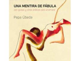 Livro Una Mentira De Fábula Con Guisos Y Vinos Eróticos Enamorar de Pepa Ubeda (Espanhol)