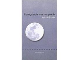 Livro El Amigo De La Luna Menguante de Antonio Enrique (Espanhol)
