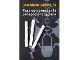 Livro Para Comprender La Pedagogía Ignaciana de Jose María Guibert (Espanhol)