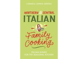 Livro Northern & Central Italian Family Cooking de Carmela Sophia Sereno