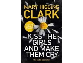 Livro Kiss The Girls And Make Them Cry de Mary Higgins Clark