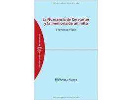 Livro La Numancia De Cervantes Y La Memoria De Un Mito de Francisco Vivar