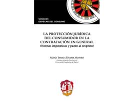 Livro Protección Jurídica Del Consumidor En La Contratación En General (Normas Imperativas Y Pactos Al Res de Maria Teresa Alvarez Moreno (Espanhol)