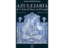 Livro Azulejaria De São João De Deus Em Portugal: 1615 - 2015 História E Arte de Augusto Moutinho Borges (Português)