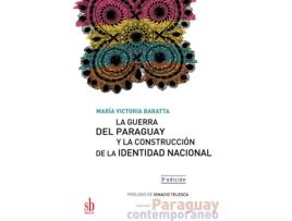 Livro La Guerra del Paraguay y la construcción de la identidad nacional de María Victoria Baratta (Espanhol - 2020)