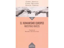 Livro El Humanismo Europeo Nuestras Raíces de Francesc Gabriel:Torralba, Gabriel:Magalhaes Amengual (Espanhol)