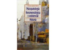 Livro Psicopatologia Fenomenologica Y Existencial: Historia de Antonio Zapata Molina (Espanhol)