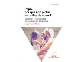 Livro Papá, Por Que Non Pintas As Unllas De Cores? de Jorge García Marín (Galego)