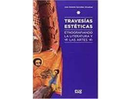 Livro Travesias Esteticas Etnografiando La Literatura Y Las Artes de Gonzalez Alcant (Espanhol)