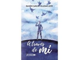 Livro A través de mí de Ramón Carlos Villegas León (Espanhol - 2017)